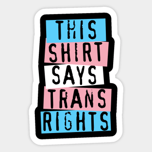 this shirt says trans rights Sticker